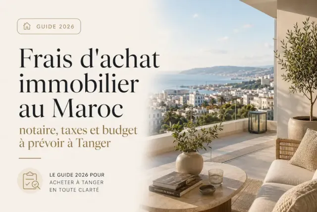 Frais d’achat immobilier au Maroc en 2026 : guide complet à Tanger